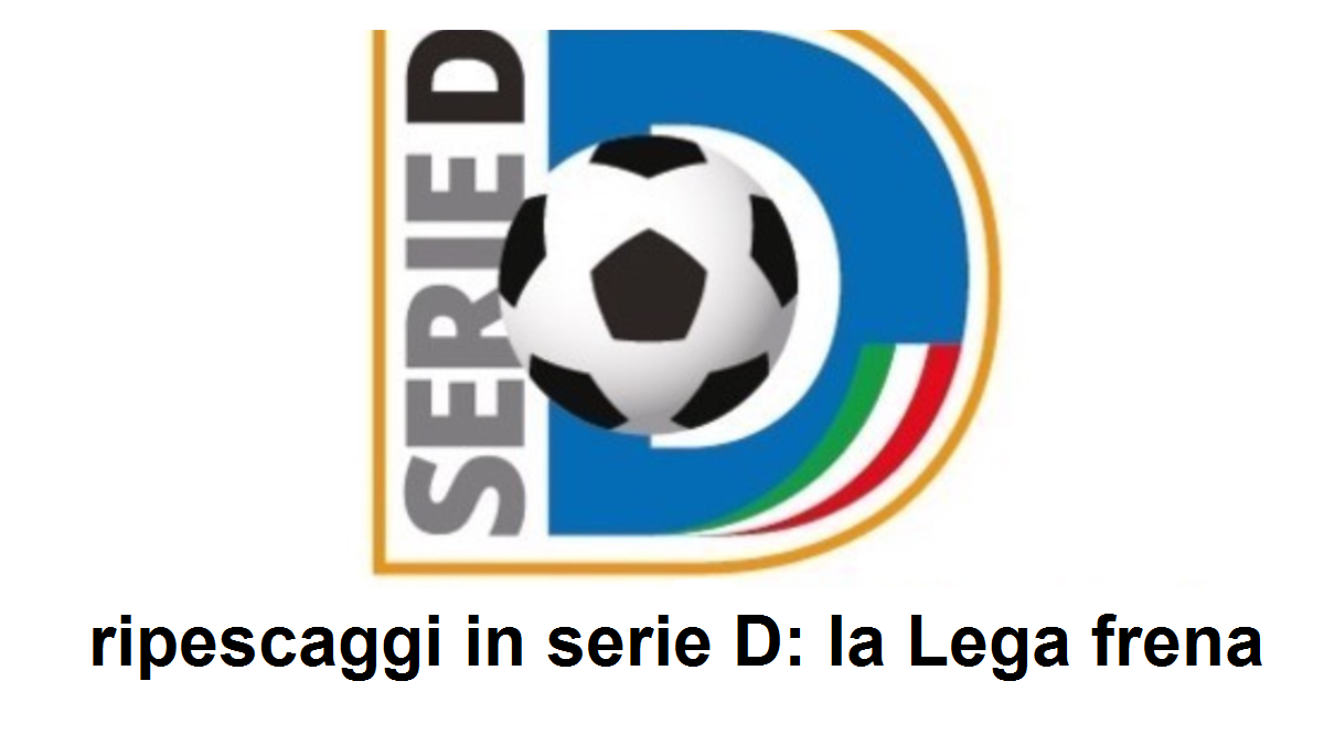 Calcio, ripescaggi in serie D: la Lega frena