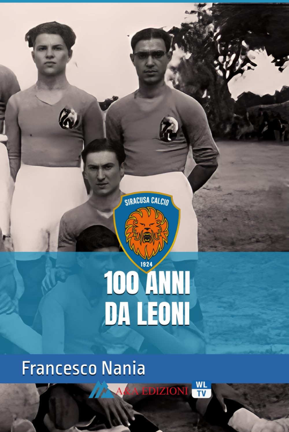 100 Anni Da Leoni, di Francesco Nania